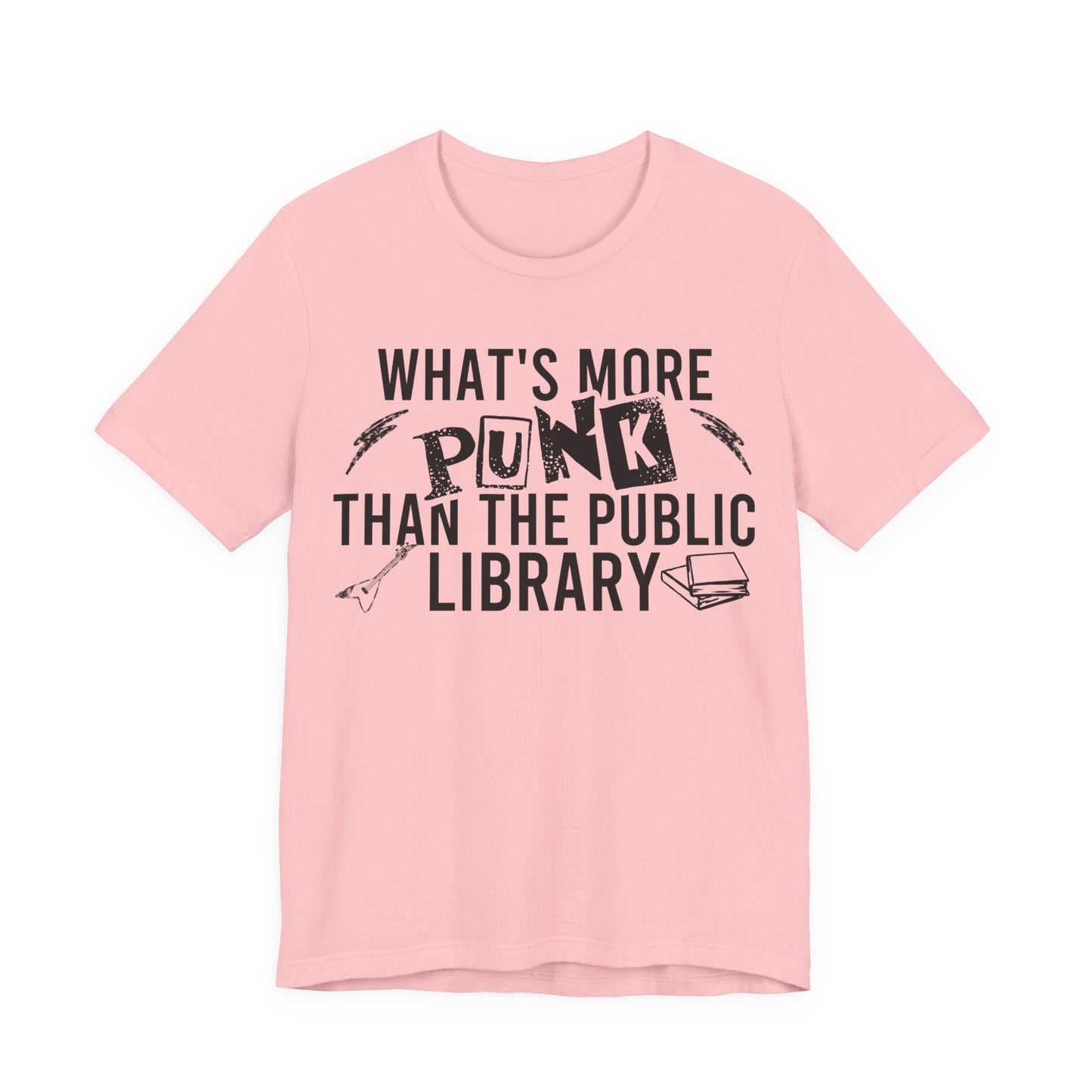 What's More Punk Than The Public Library T-Shirt