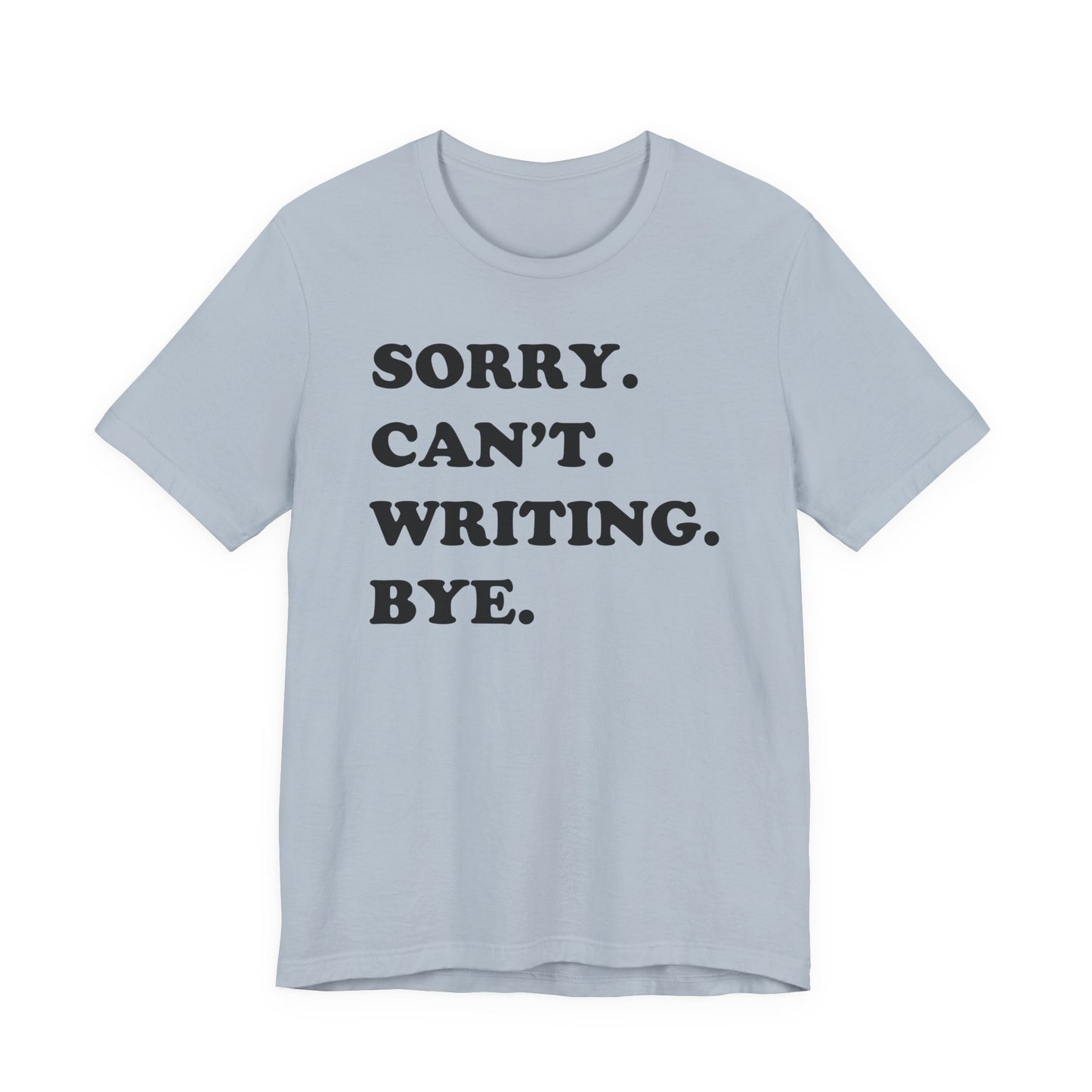 Sorry Can't Writing Bye T-Shirt