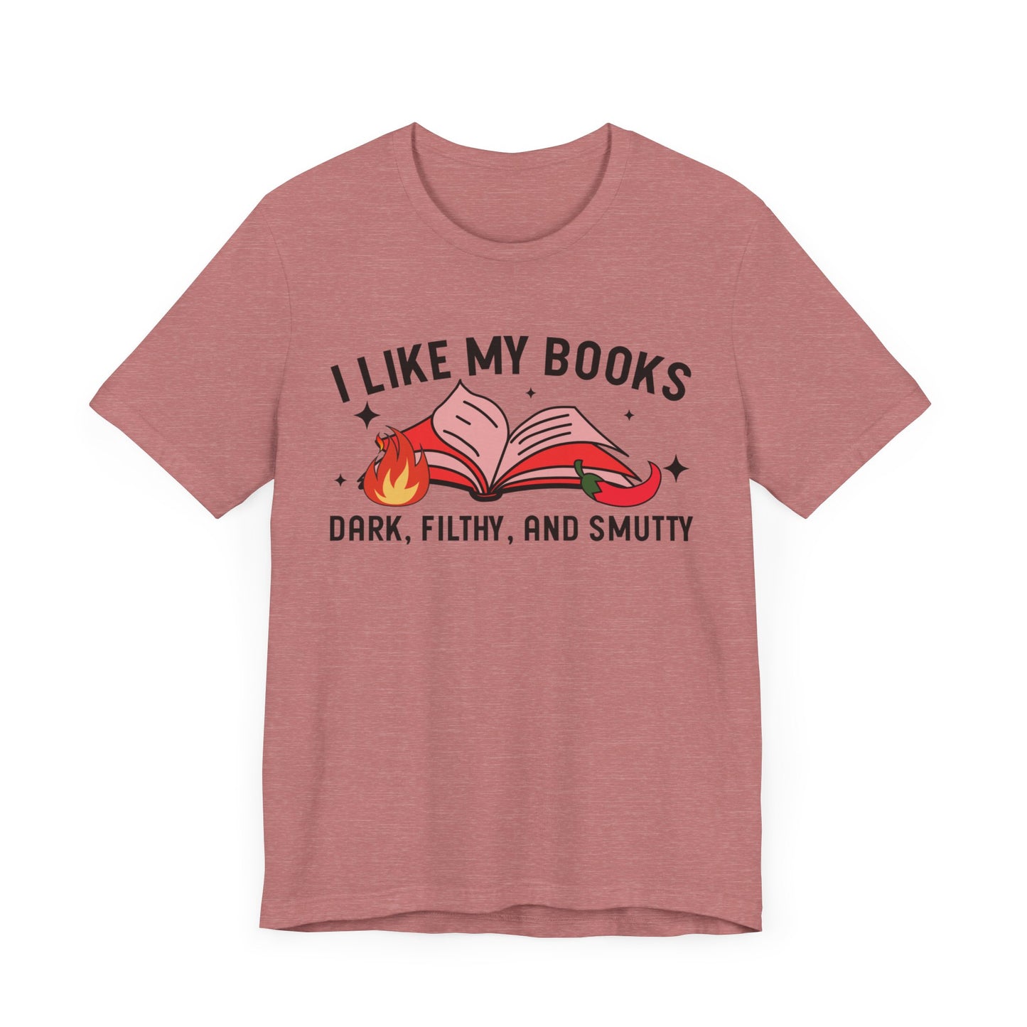I Like My Books Dark Filthy And Smutty T-Shirt