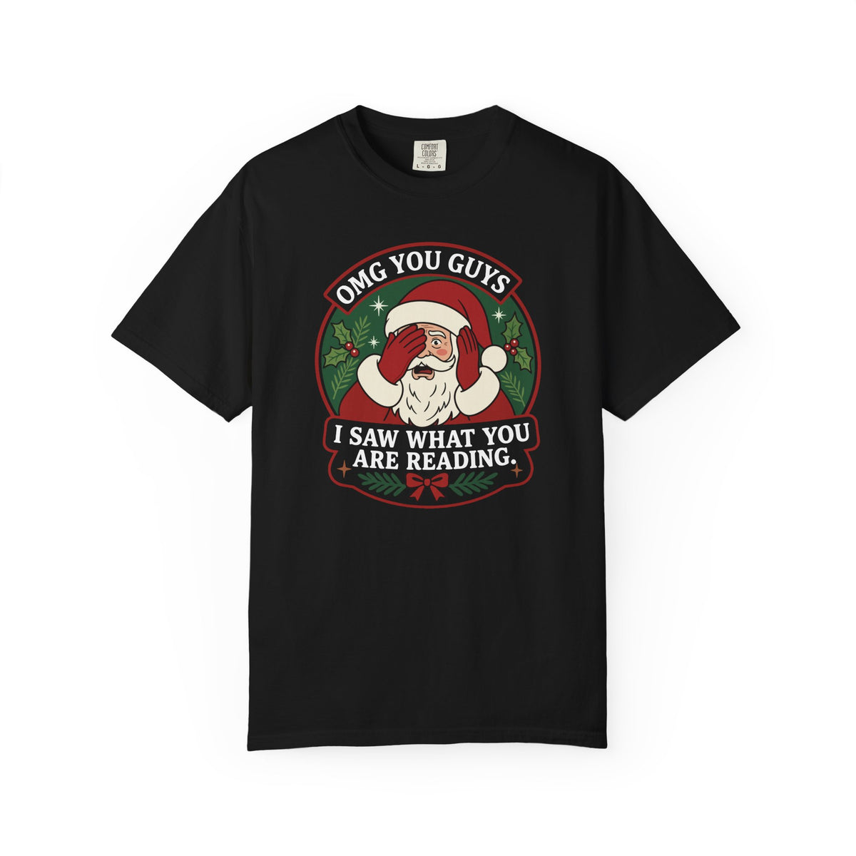 OMG You Guys I Saw What You Are Reading Comfort Colors® Shirt