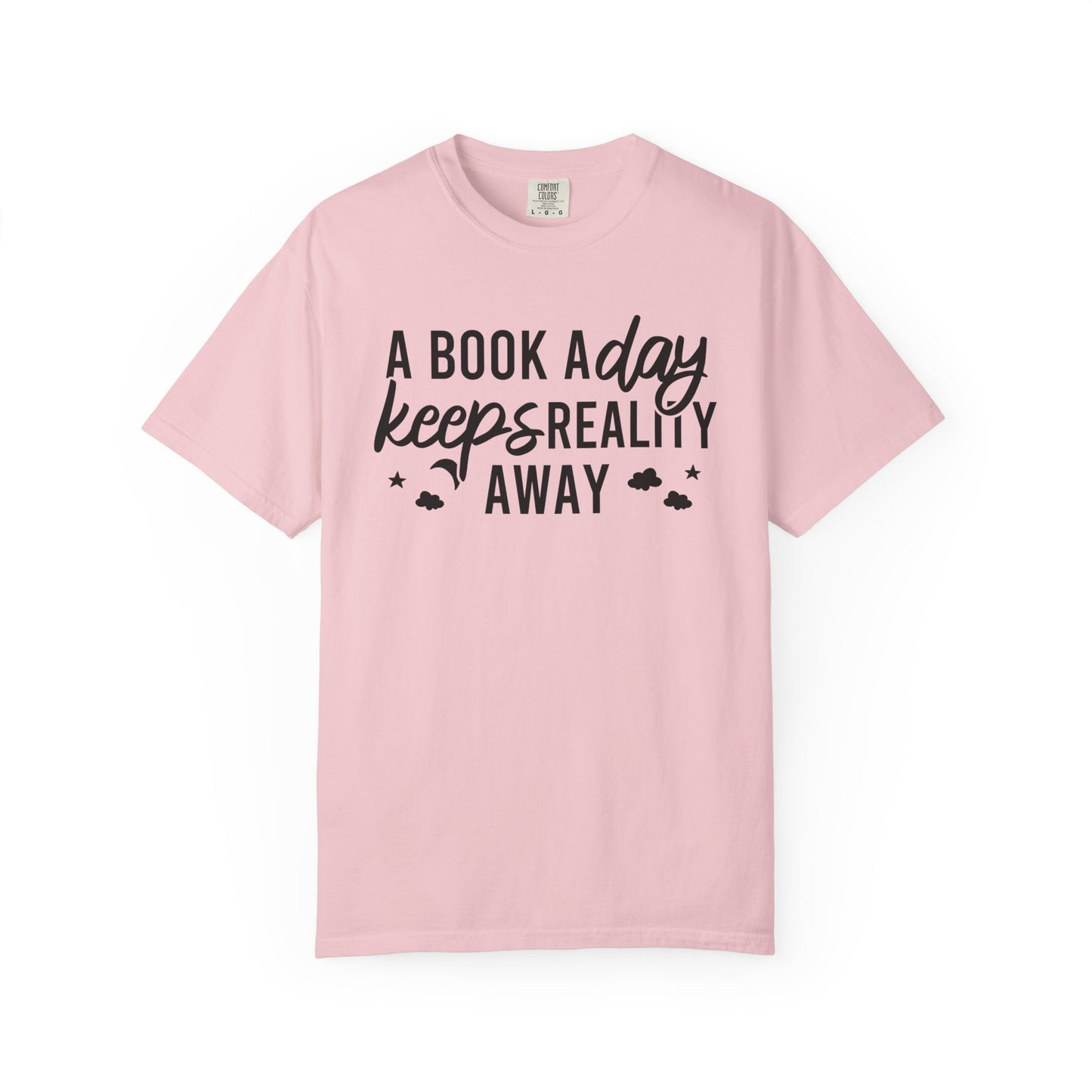 A Book A Day Keeps Reality Away Comfort Colors® Shirt