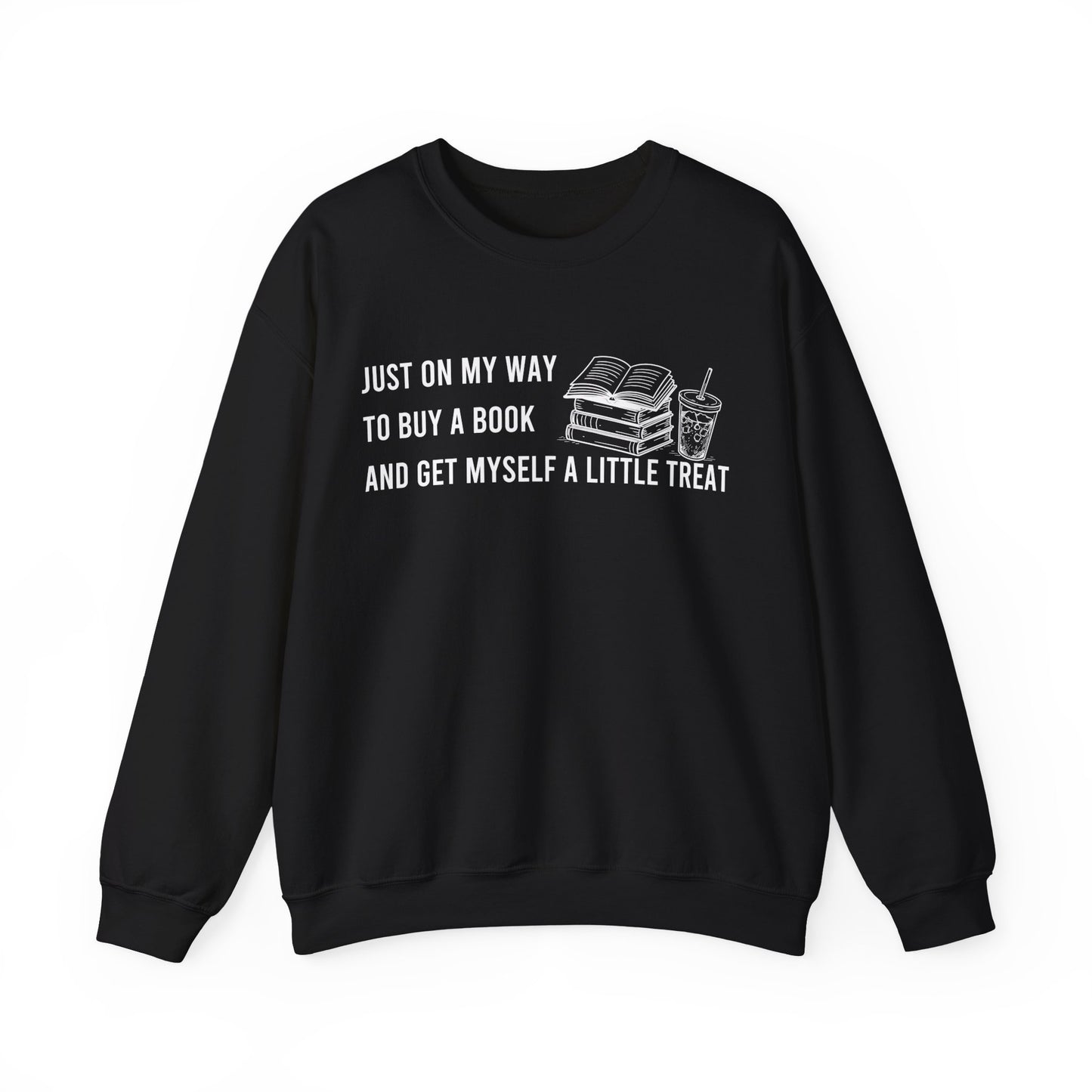 Just On My Way To Buy A Book And Get Myself A Little Treat Sweatshirt