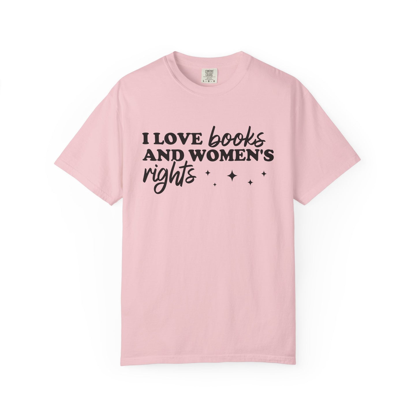 I Love Books And Women’s Rights Comfort Colors® Shirt