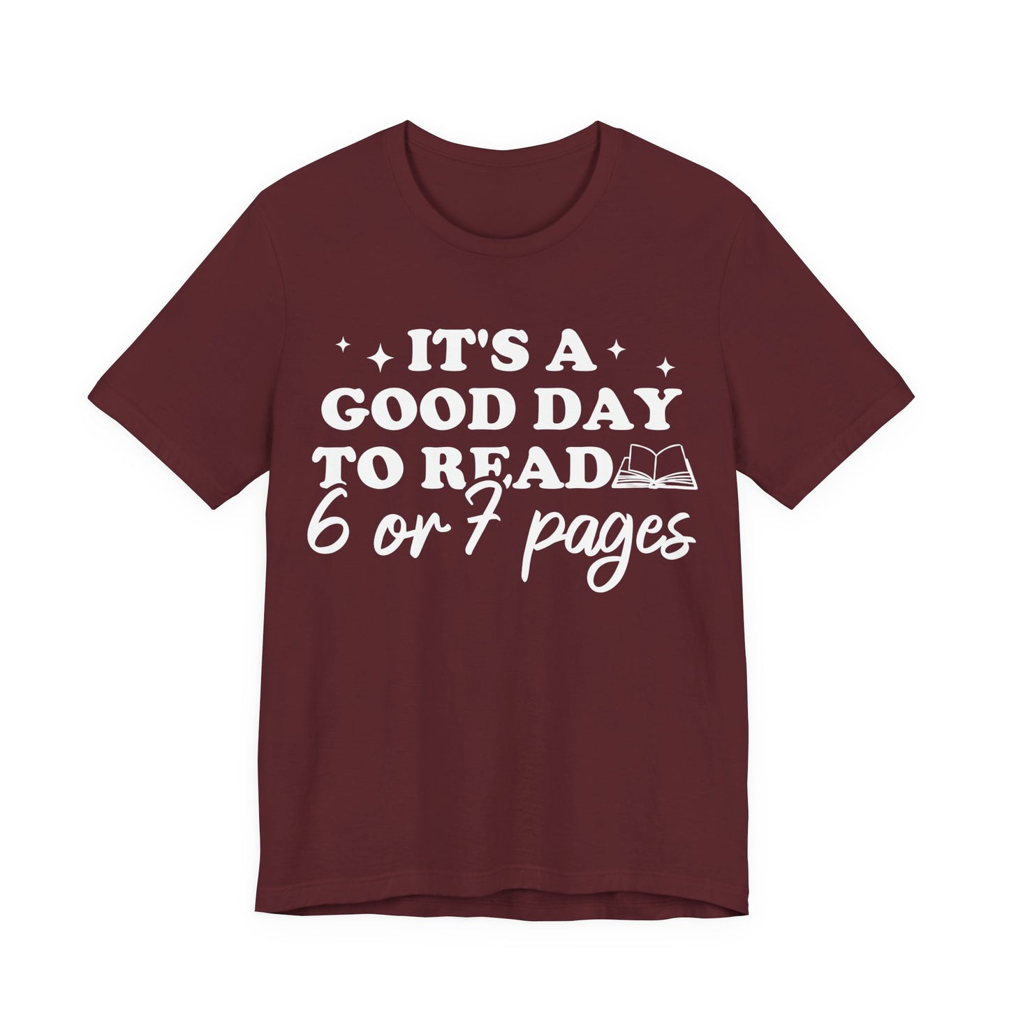 It's A Good Day To Read 6 Or 7 Pages T-Shirt