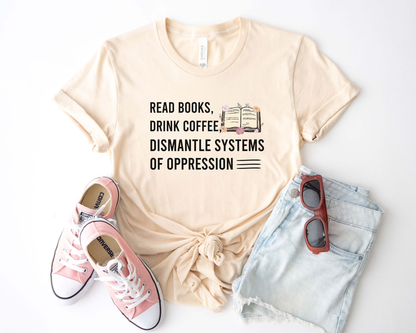 Read Books Drink Coffee Dismantle Systems Of Oppression T-Shirt