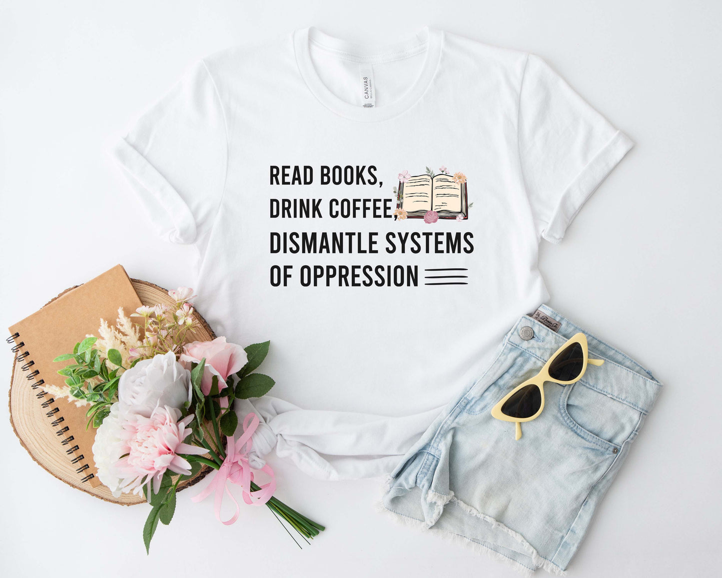 Read Books Drink Coffee Dismantle Systems Of Oppression T-Shirt