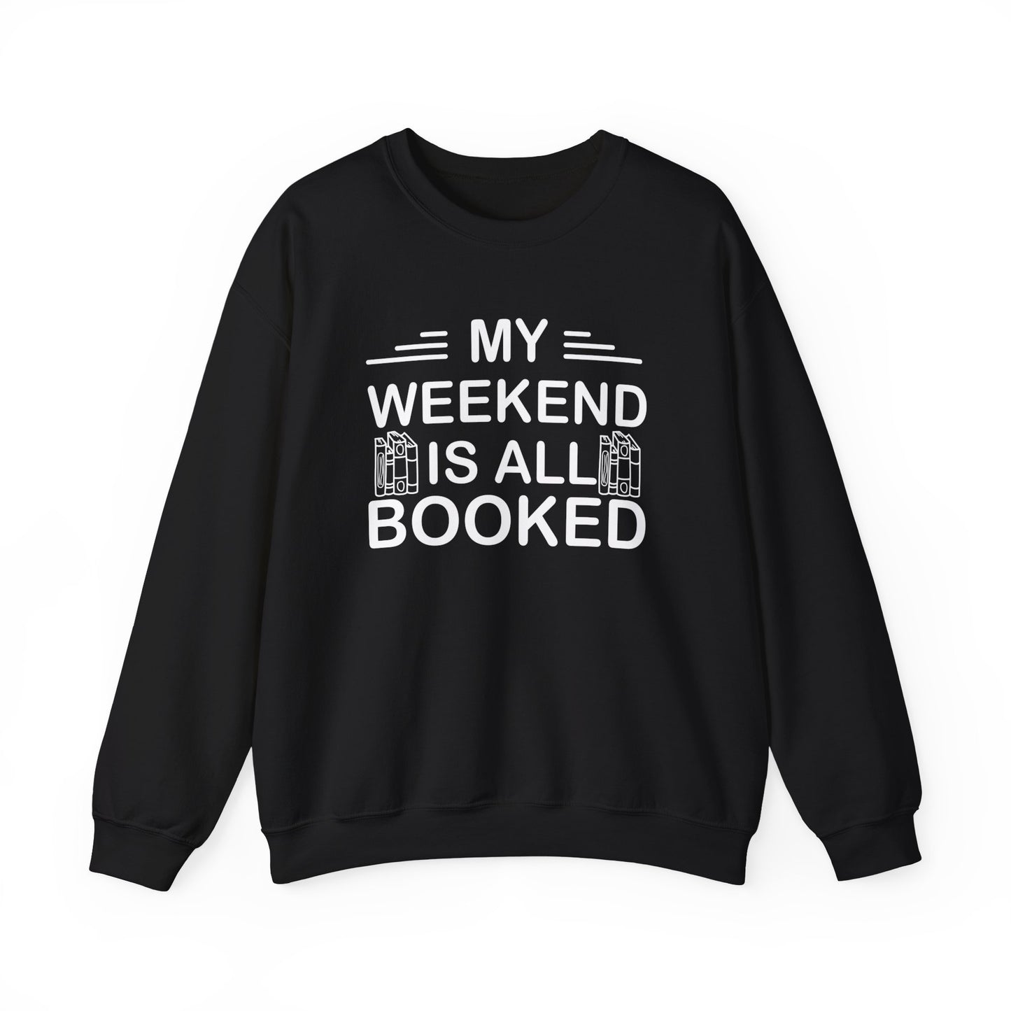My Weekend Is All Booked Sweatshirt