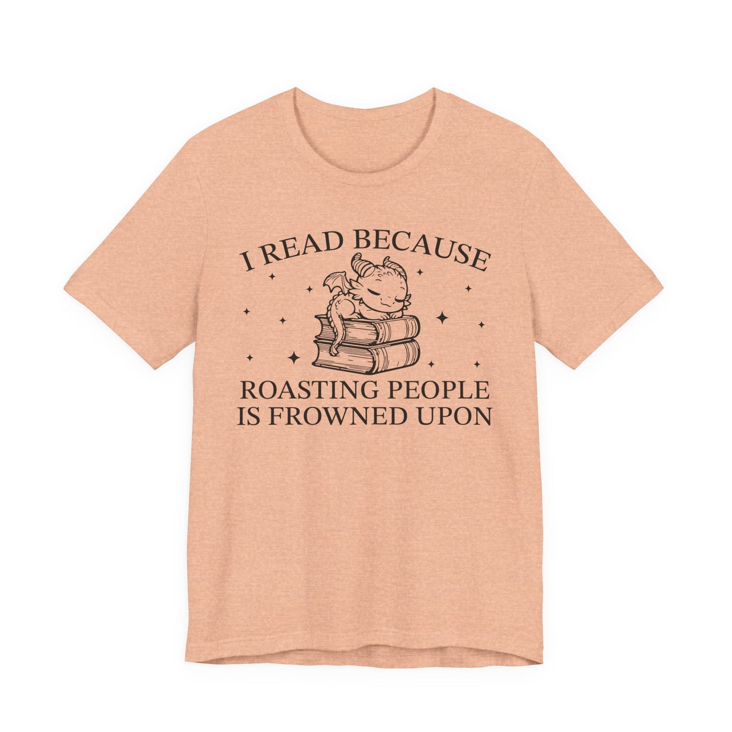 I Read Because Roasting People Is Frowned Upon T-Shirt