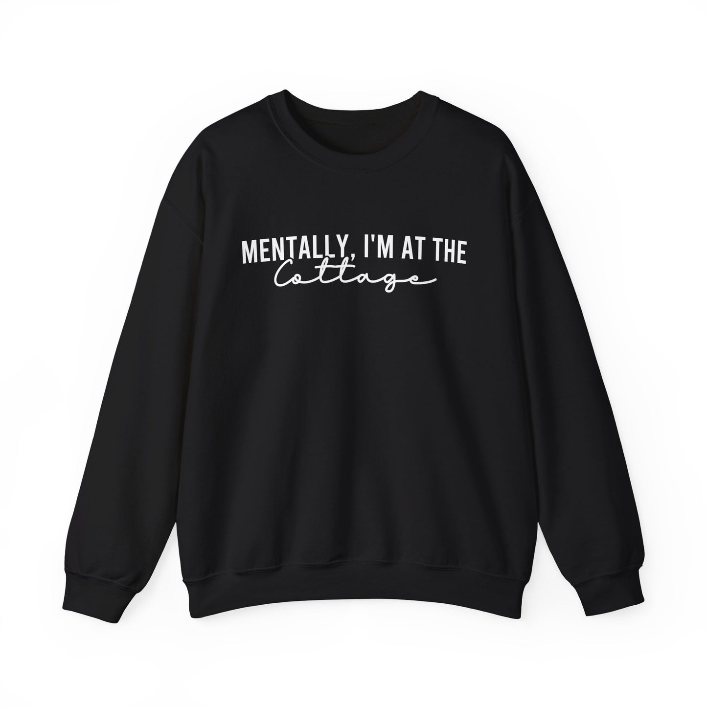 Mentally I’m At The Cottage Sweatshirt
