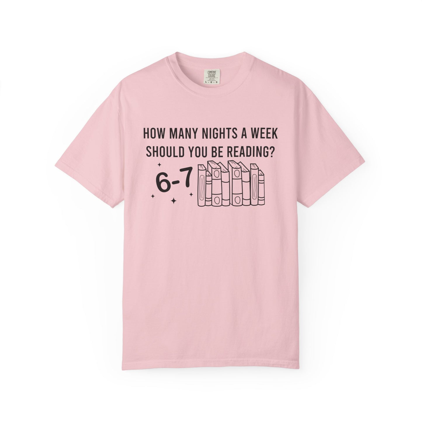 How Many Nights A Week Should You Be Reading 6-7 Comfort Colors® Shirt