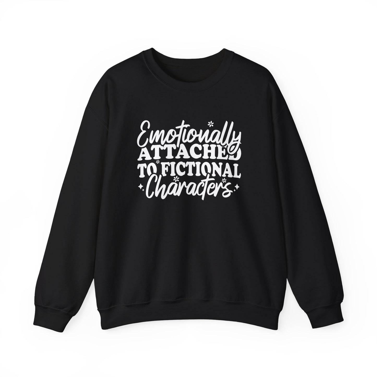 Emotionally Attached To Fictional Characters Sweatshirt