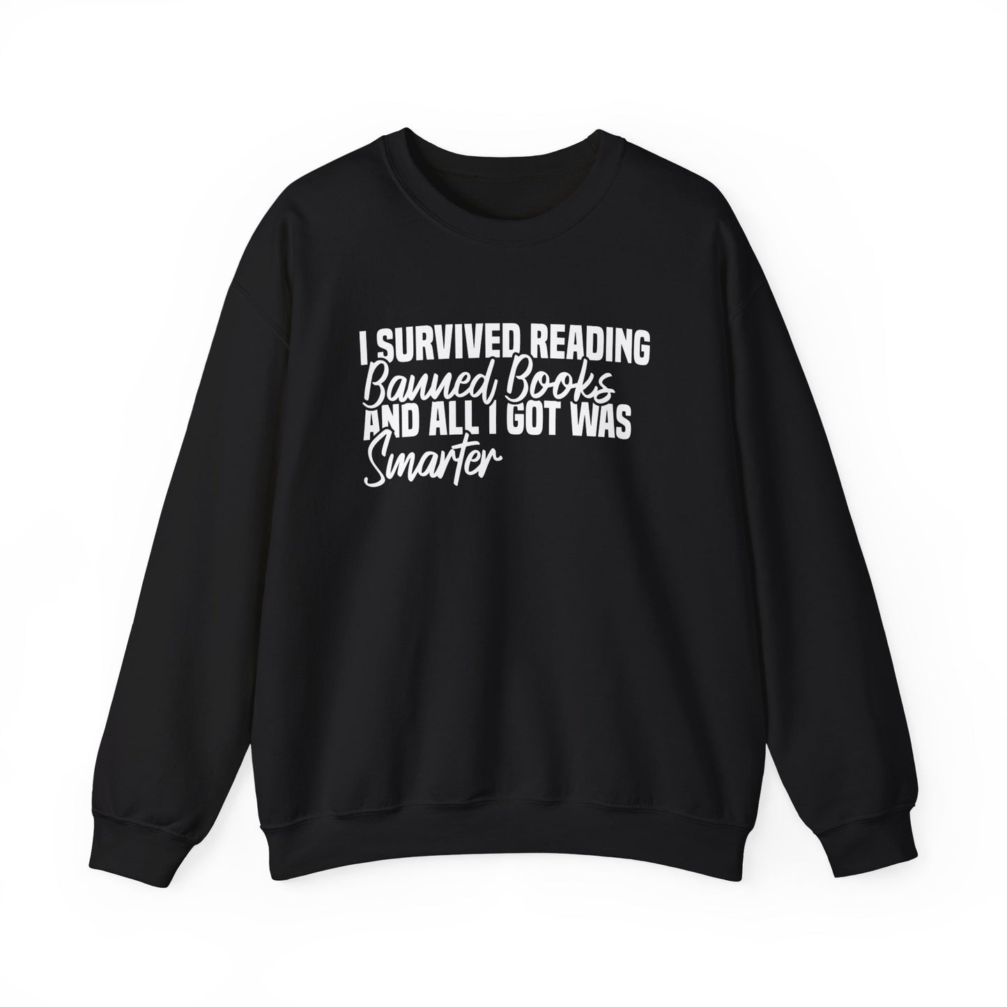 I Survived Reading Banned Books And All I Got Was Smarter Sweatshirt