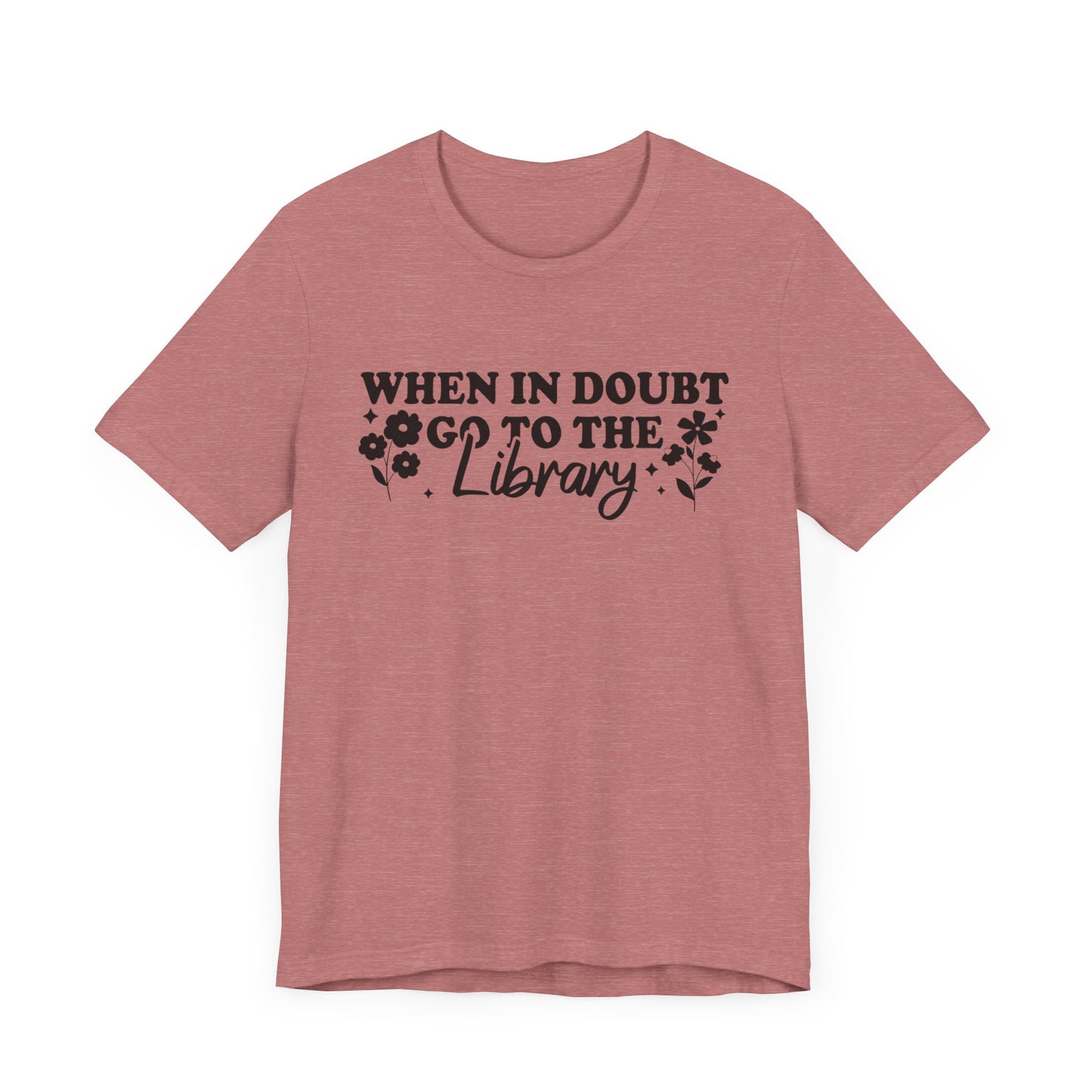 When In Doubt Go To The Library T-Shirt