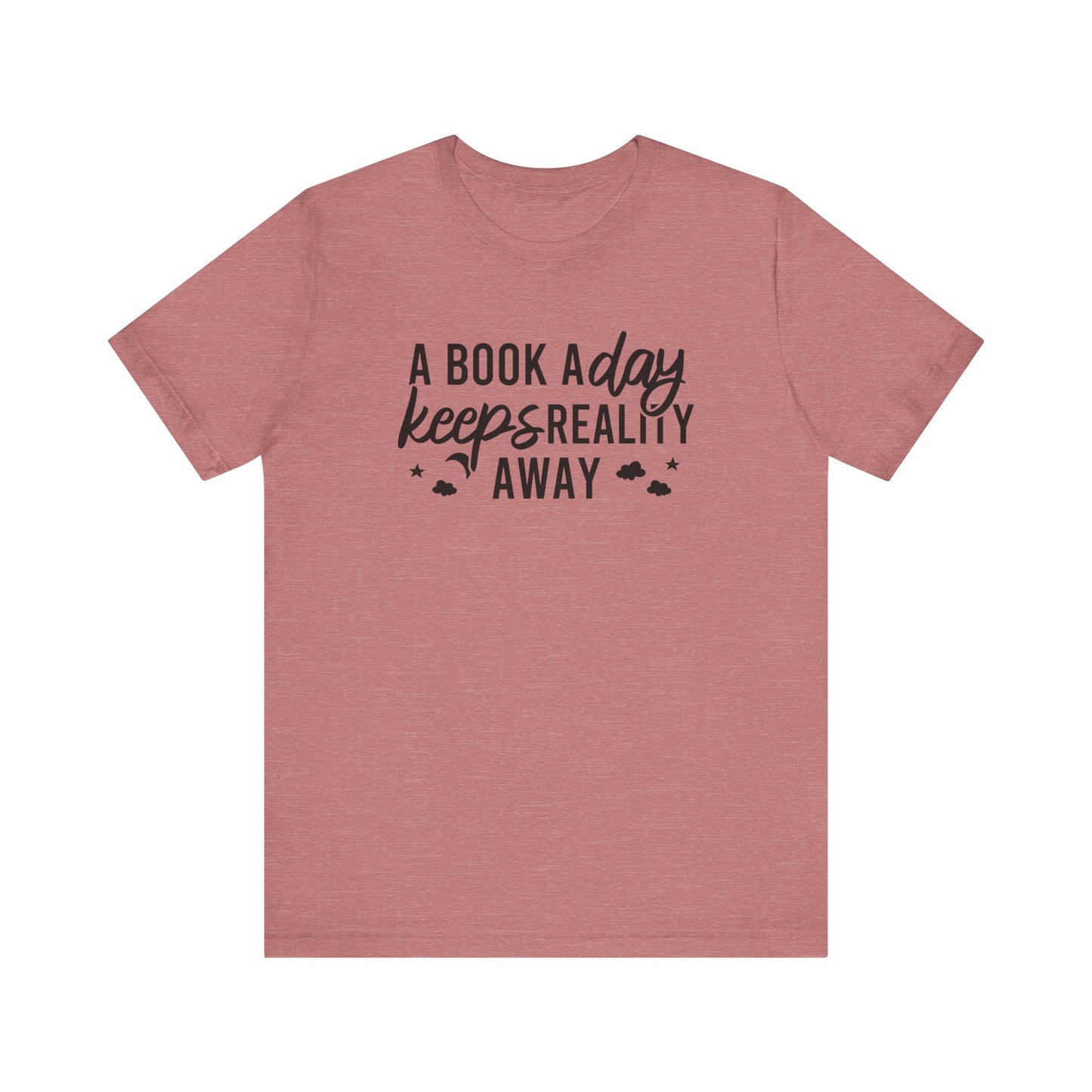A Book A Day Keeps Reality Away T-Shirt