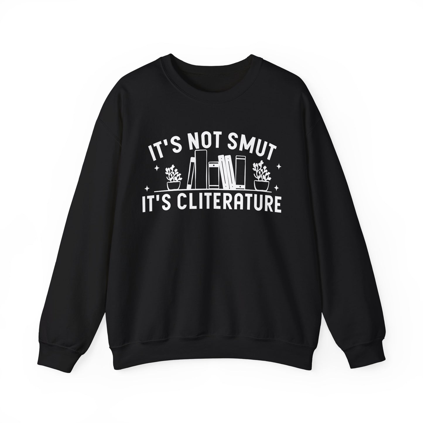 It's Not Smut It's Cliterature Sweatshirt