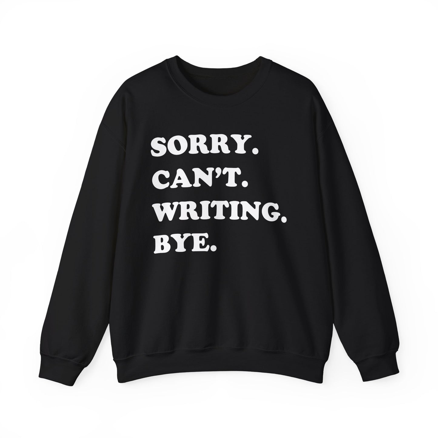 Sorry Can’t Writing Bye Sweatshirt