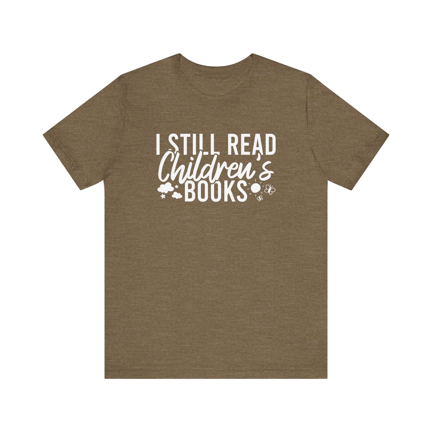 I Still Read Children's Books T-Shirt