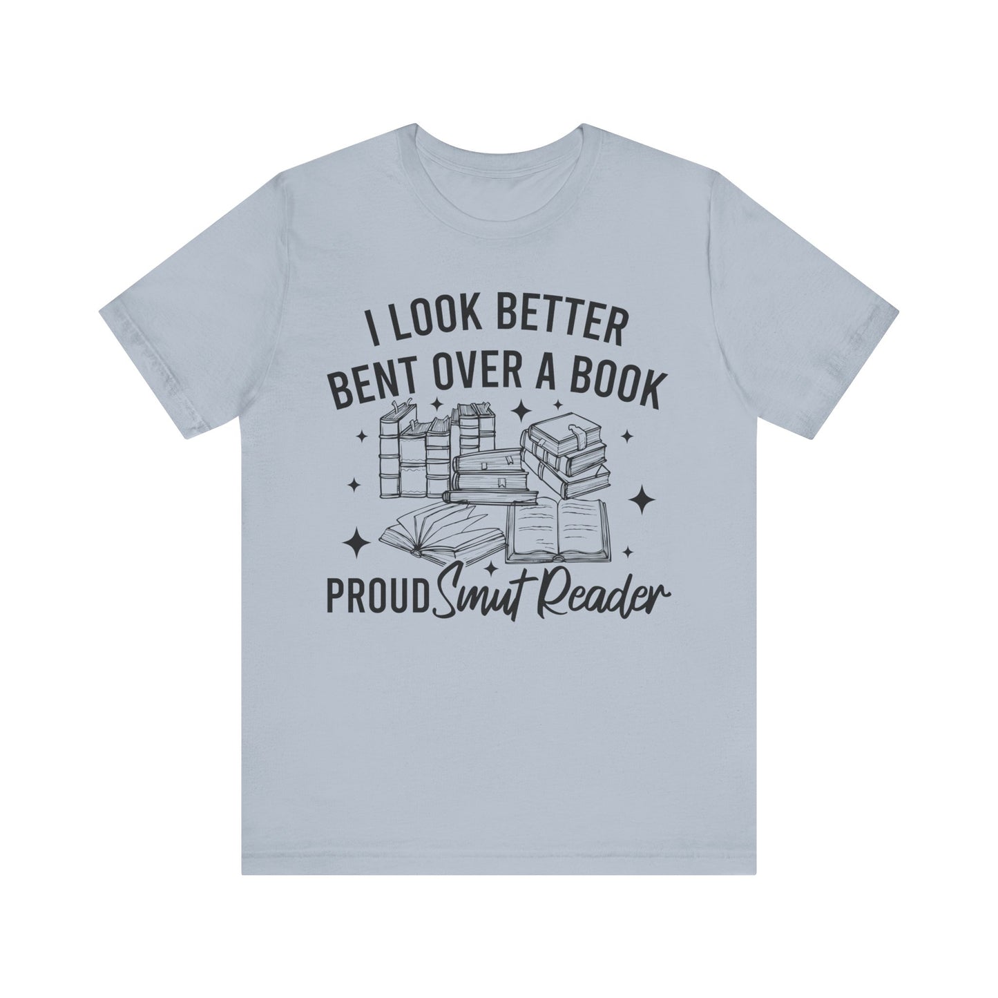 I Look Better Bent Over A Book Proud Smut Reader T-Shirt