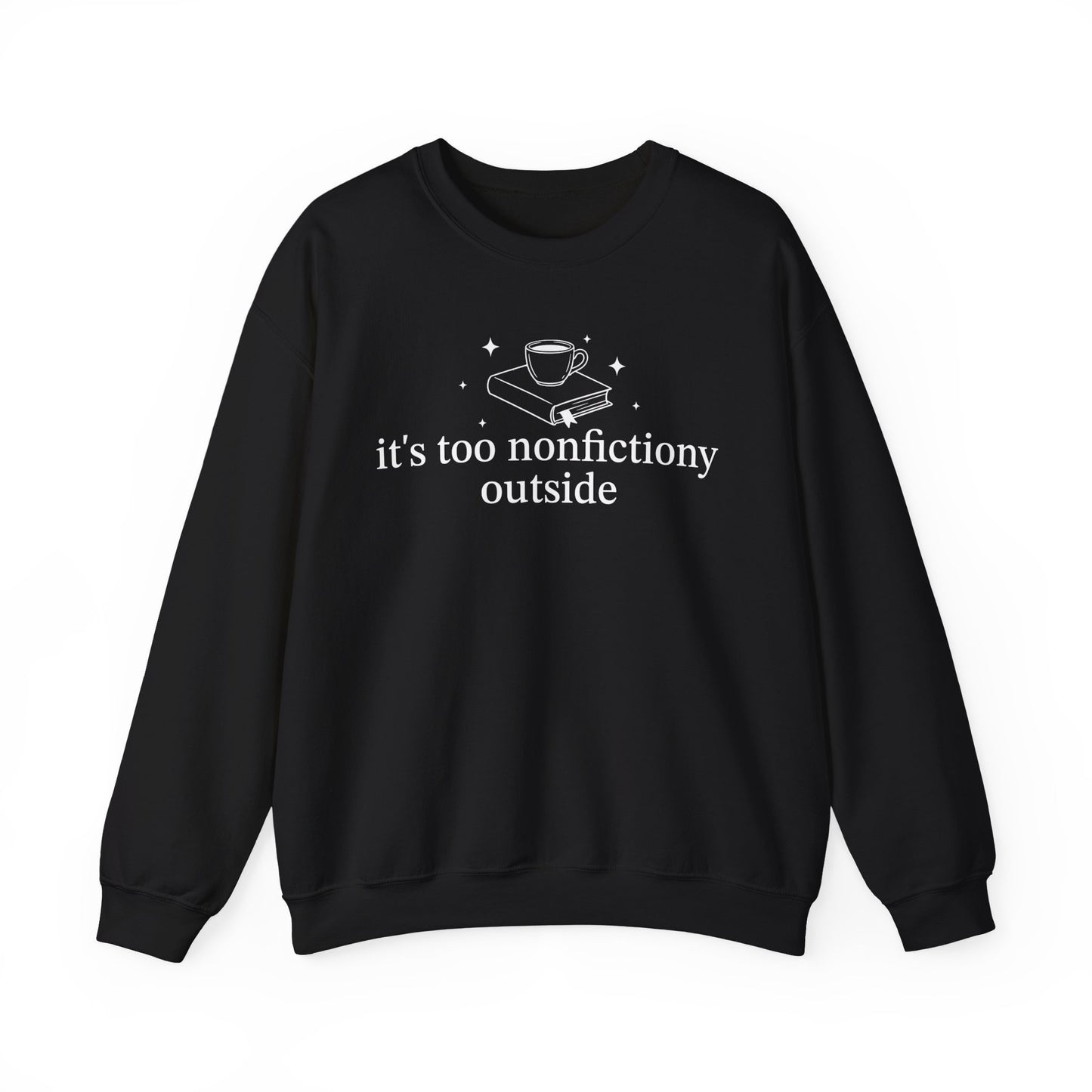 It's Too Nonfictiony Outised Sweatshirt