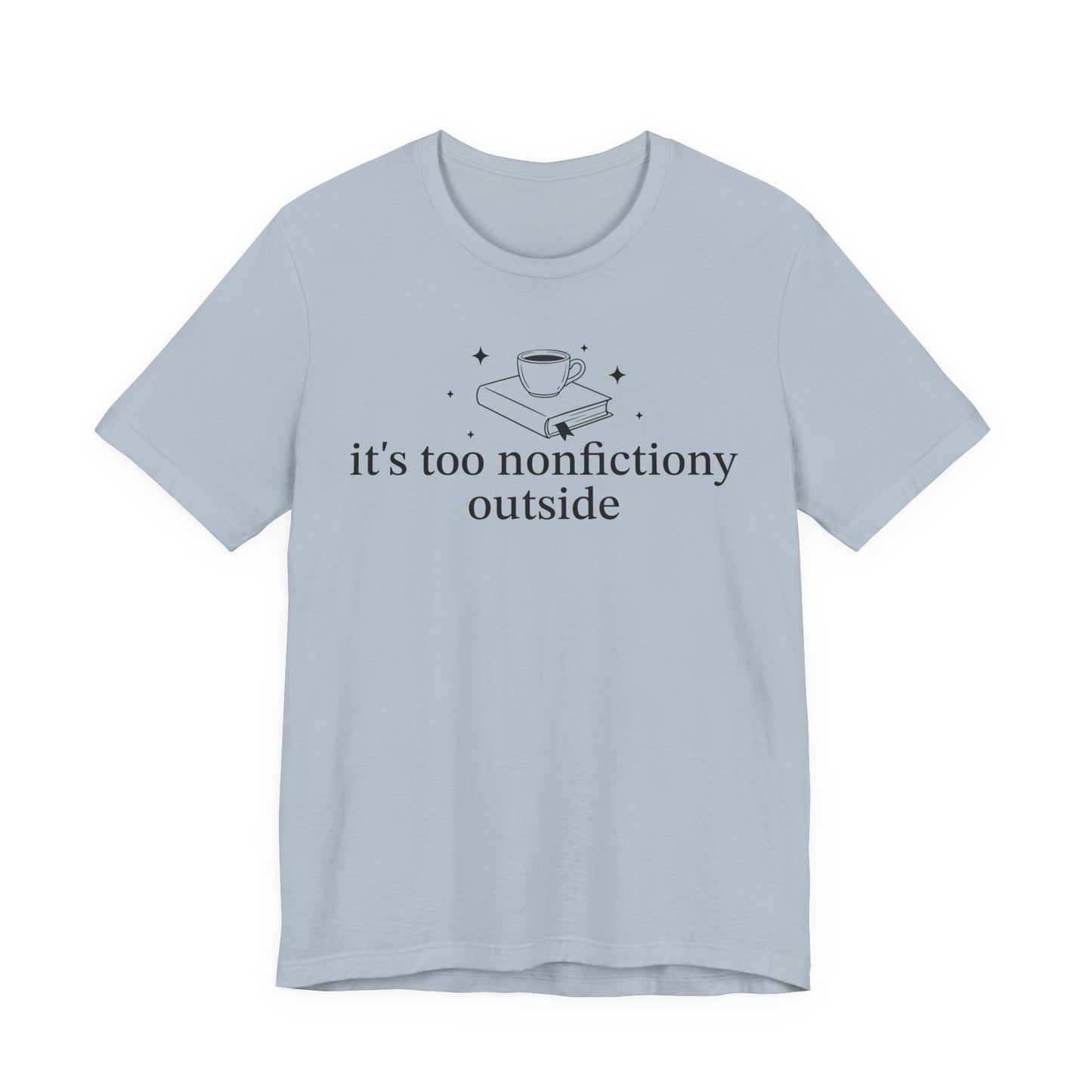 It's Too Nonfictiony Outised T-Shirt