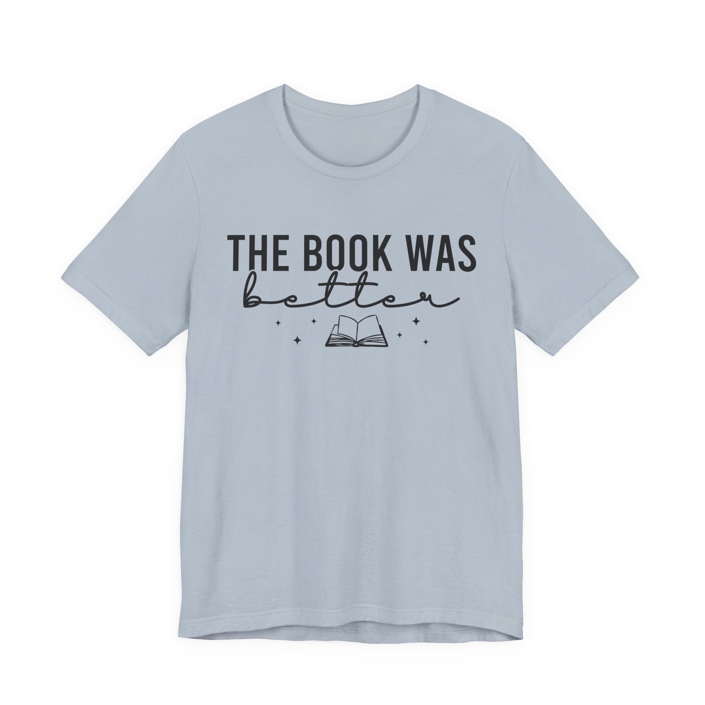 The Book Was Better T-Shirt