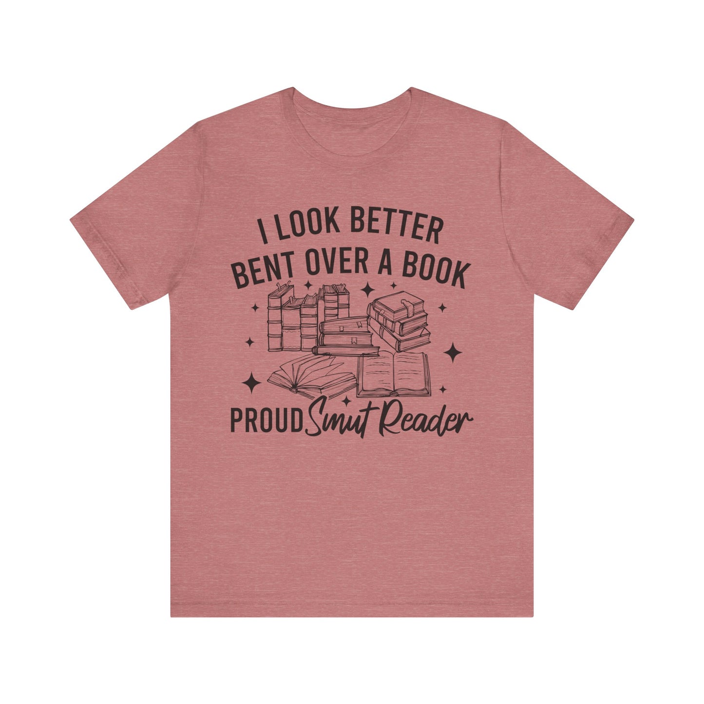 I Look Better Bent Over A Book Proud Smut Reader T-Shirt