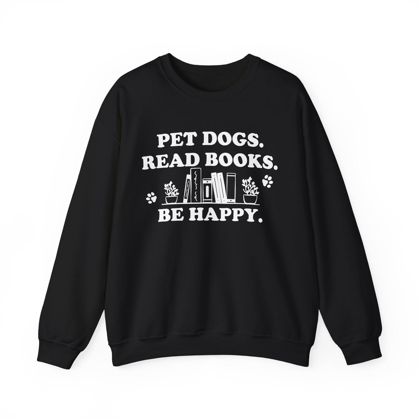 Pet Dogs Read Books Be Happy Sweatshirt