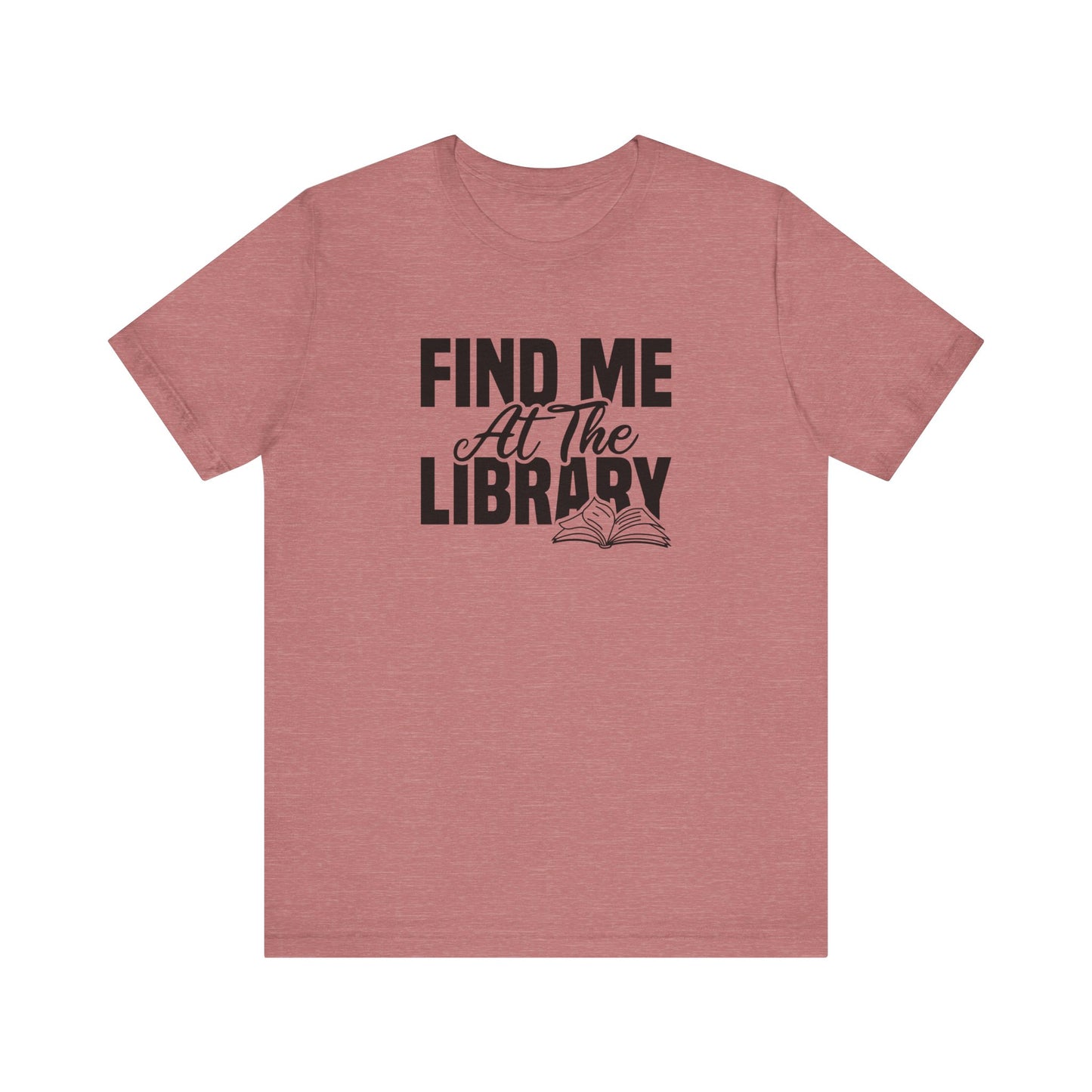 Find Me At The Library Unisex T-Shirt