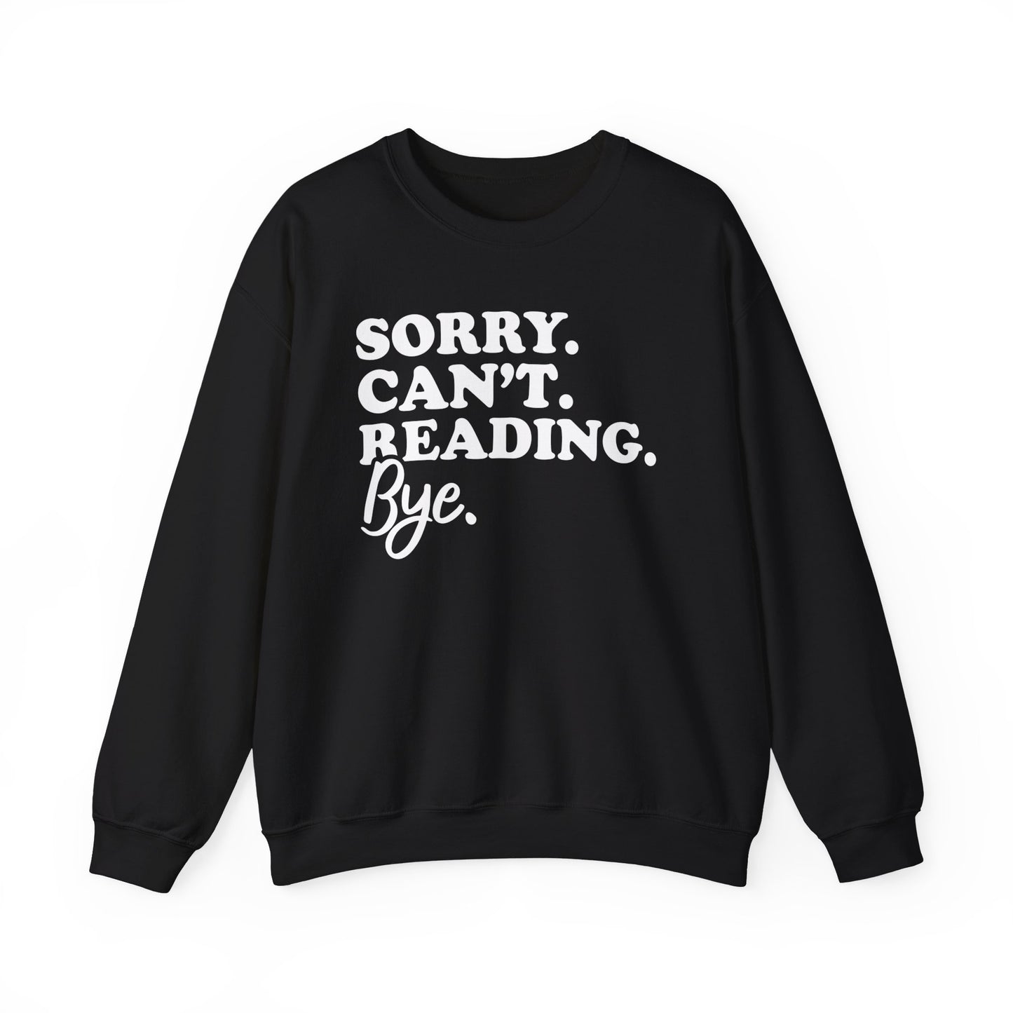 Sorry Can't Reading Bye Sweatshirt