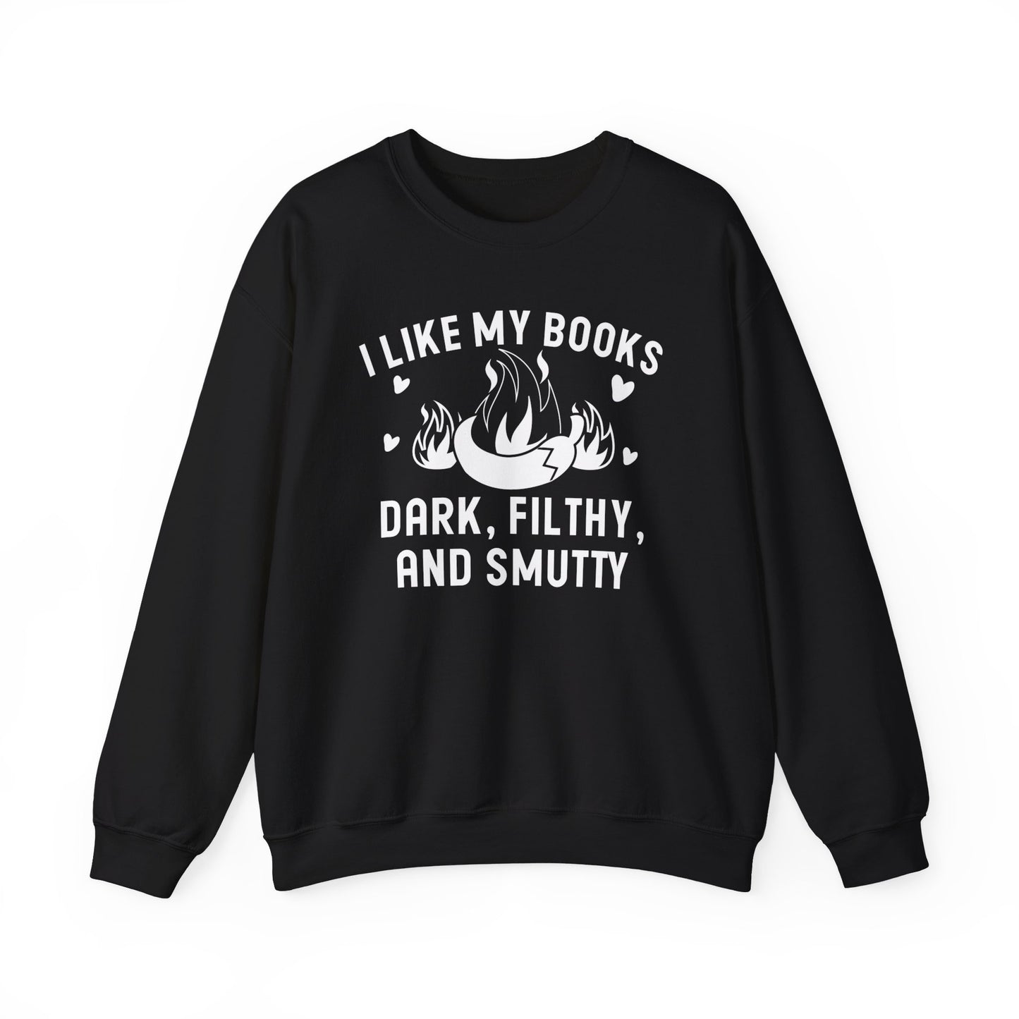 I Like My Books Dark Filthy And Smutty Sweatshirt