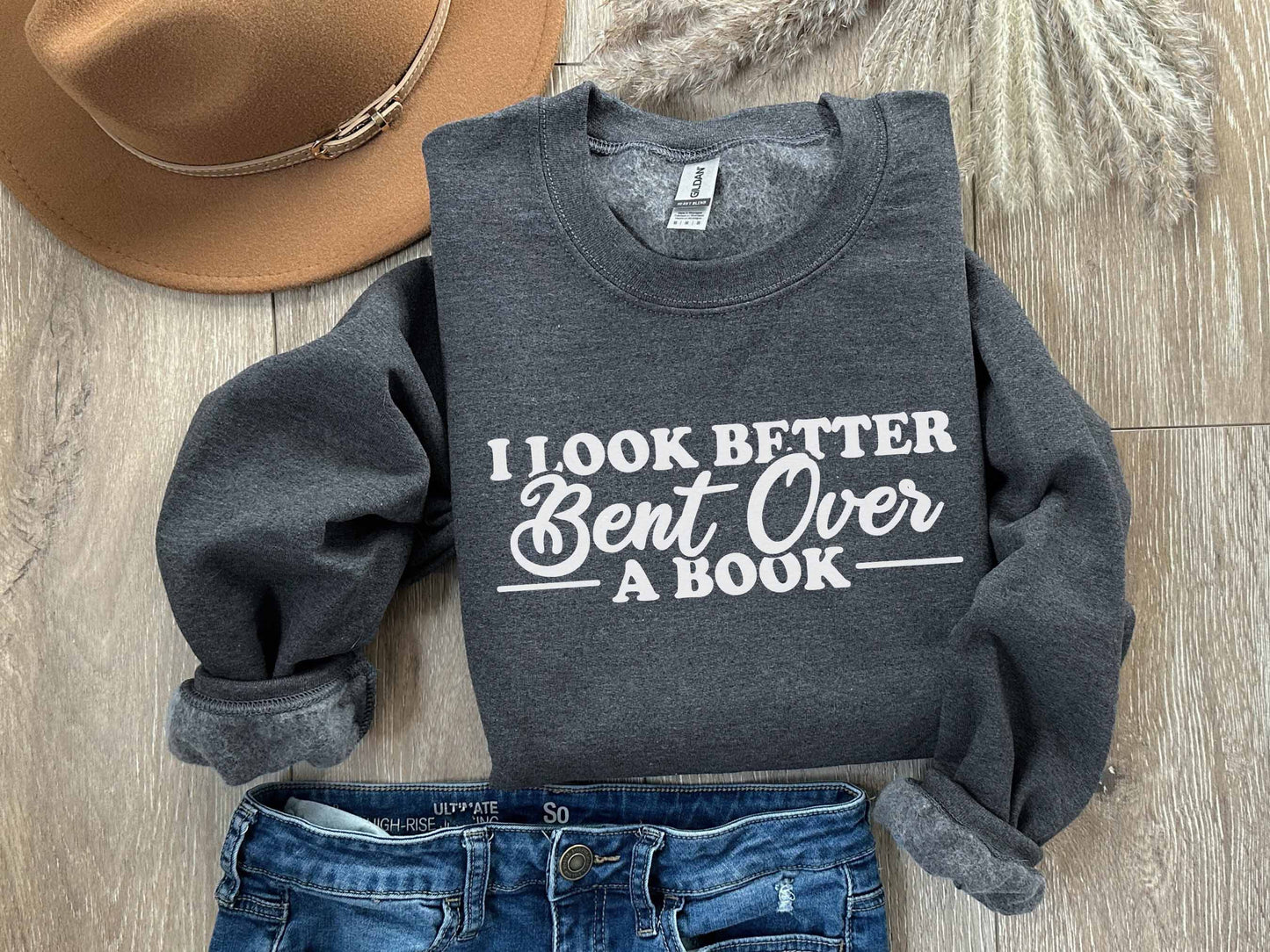I Look Better Bent Over A Book Sweatshirt