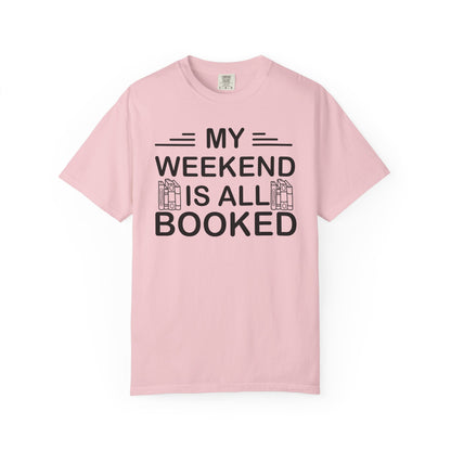 My Weekend Is All Booked Comfort Colors® Shirt