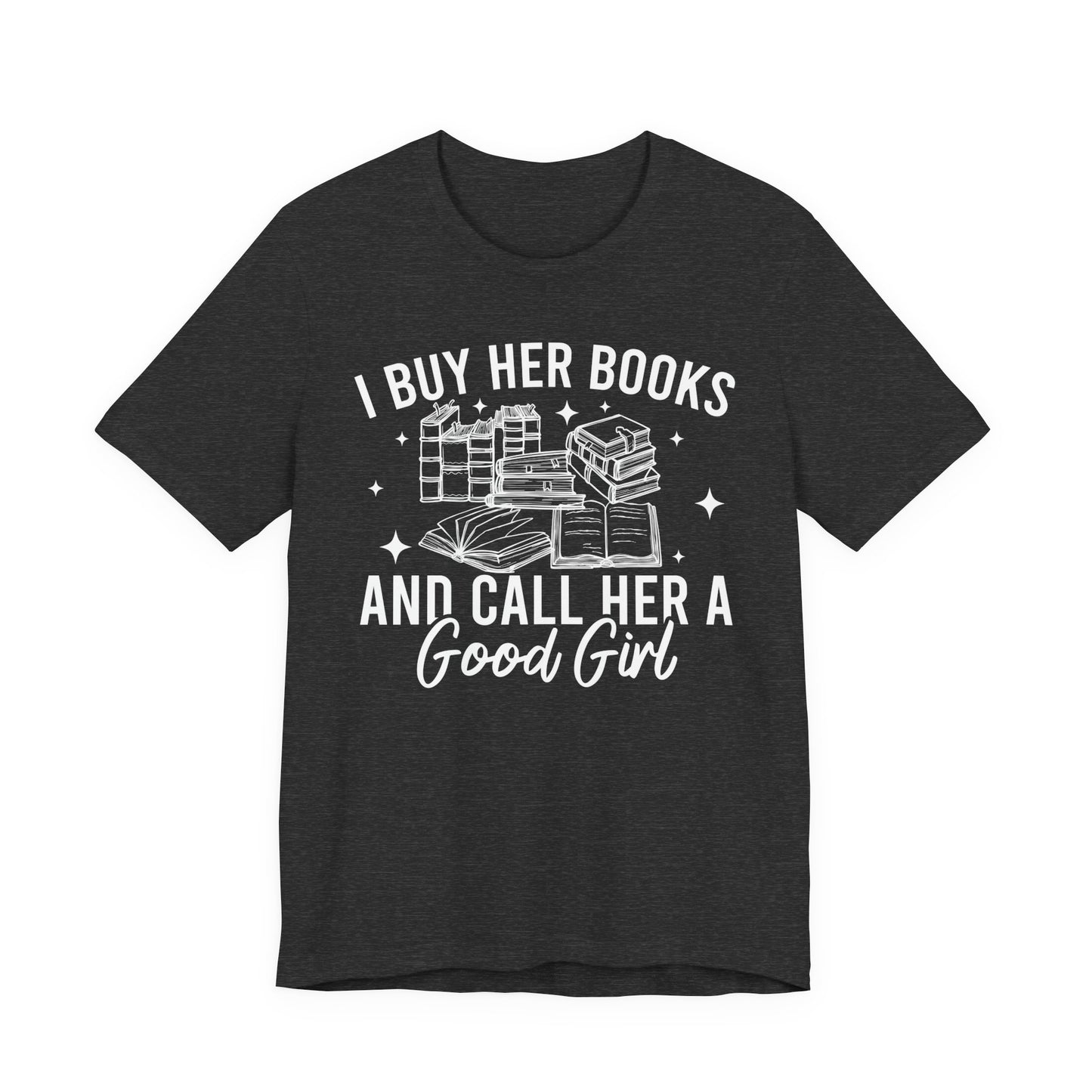 I Buy Her Books And Call Her A Good Girl T-Shirt
