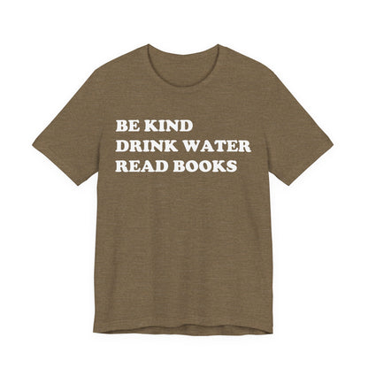 Be Kind Drink Water Read Books T-Shirt