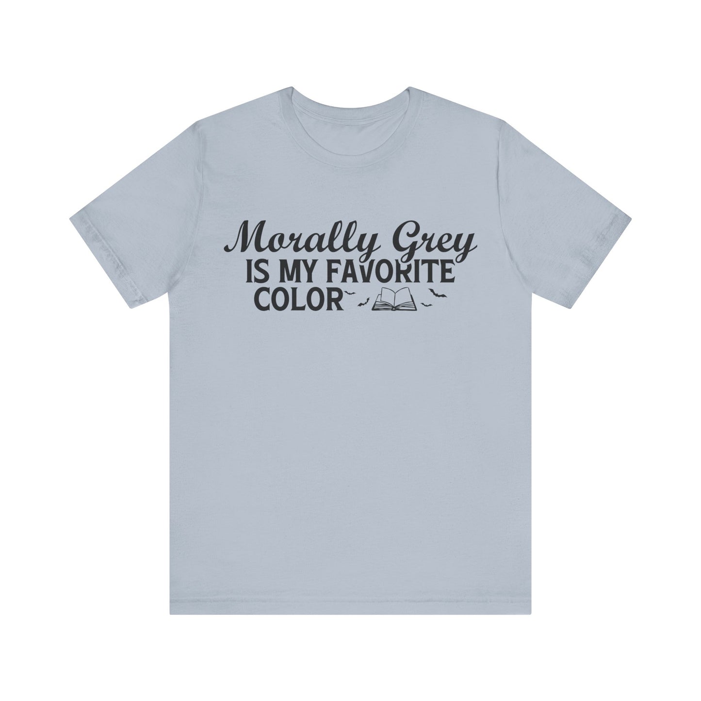 Morally Grey Is My Favorite Color T-Shirt