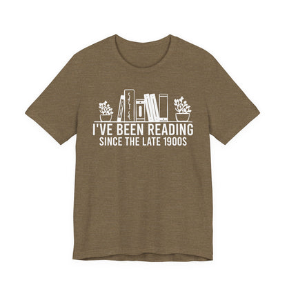 I've Been Reading Since The Late 1900s T-Shirt