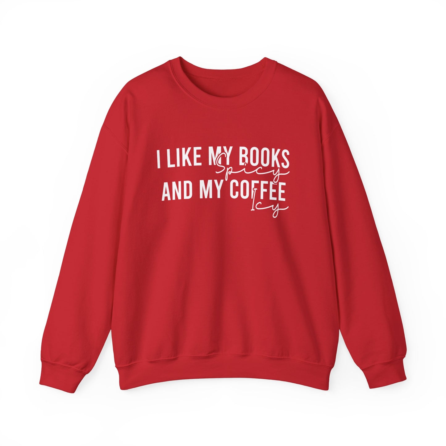 I Like My Books Spicy And My Coffee Icy Sweatshirt