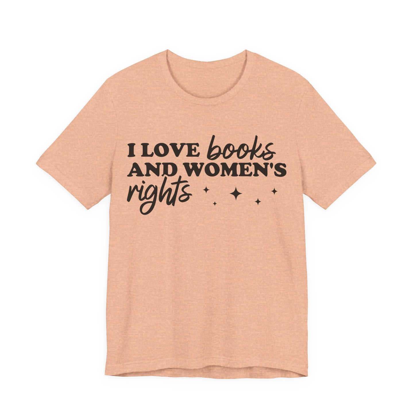 I Love Books And Women’s Rights T-Shirt