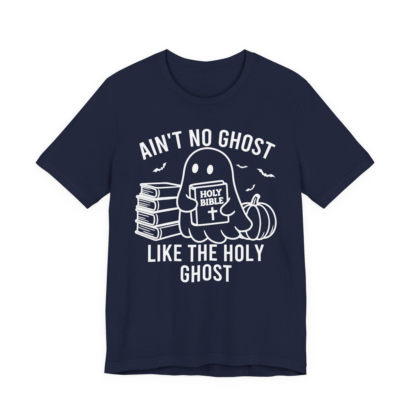 Ain't No Ghost Like The Holy Ghost T-Shirt