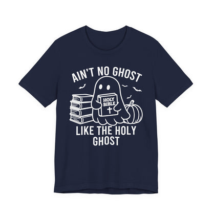 Ain't No Ghost Like The Holy Ghost T-Shirt