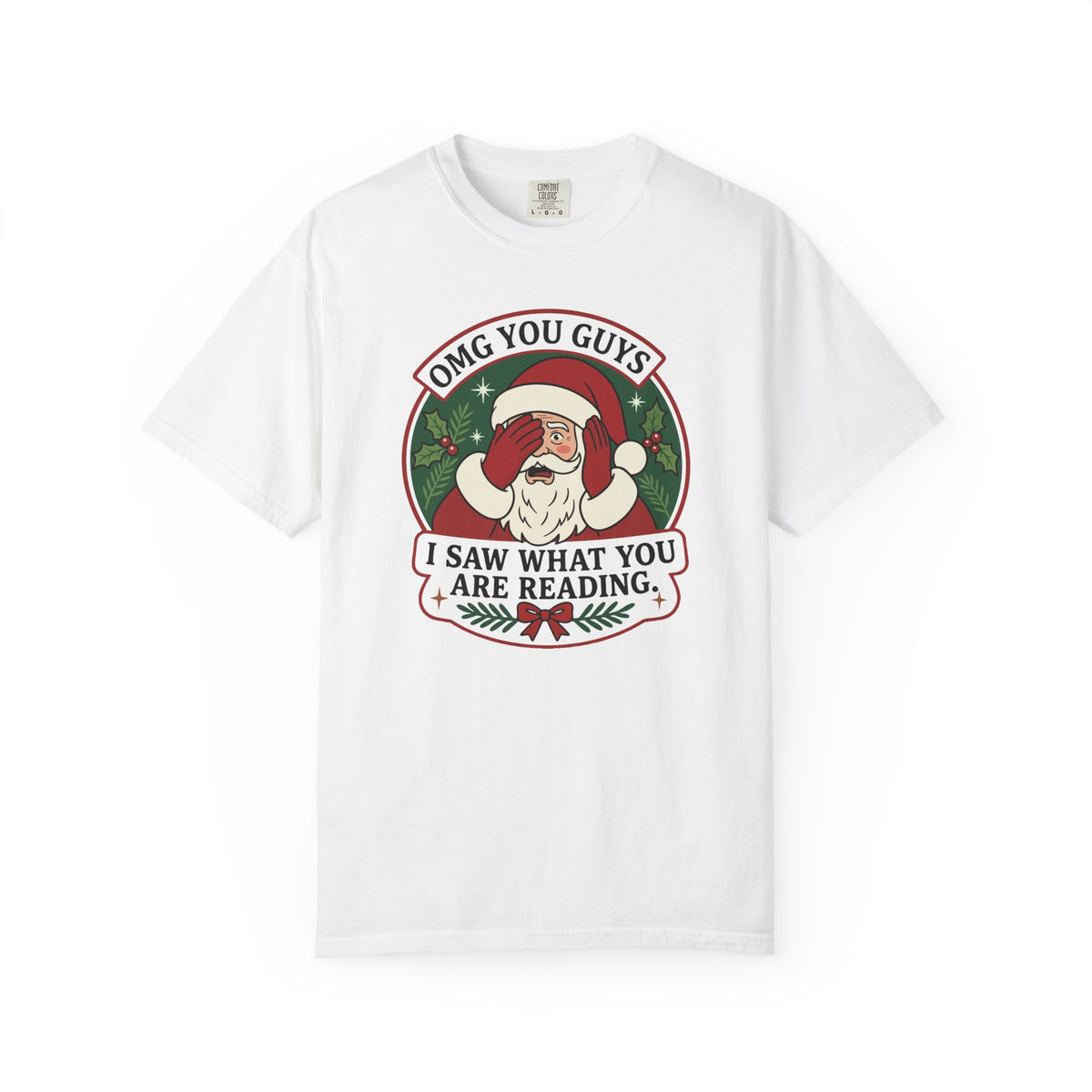 OMG You Guys I Saw What You Are Reading Comfort Colors® Shirt