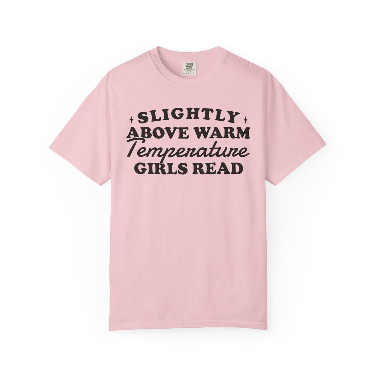Slightly Above Warm Temperature Girls Read Comfort Colors® Shirt