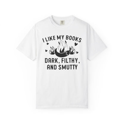 I Like My Books Dark Filthy And Smutty Comfort Colors® Shirt