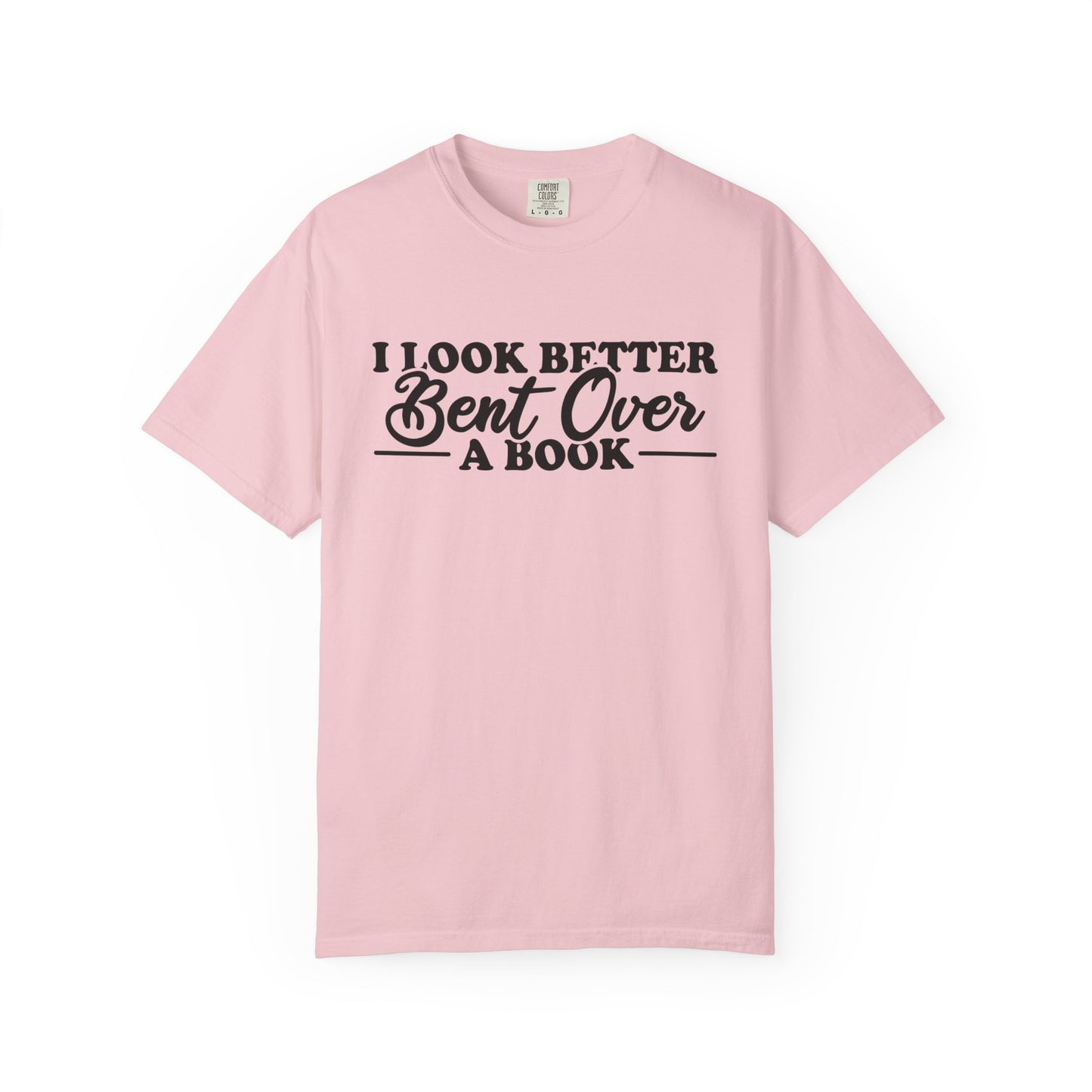 I Look Better Bent Over A Book Comfort Colors® Shirt
