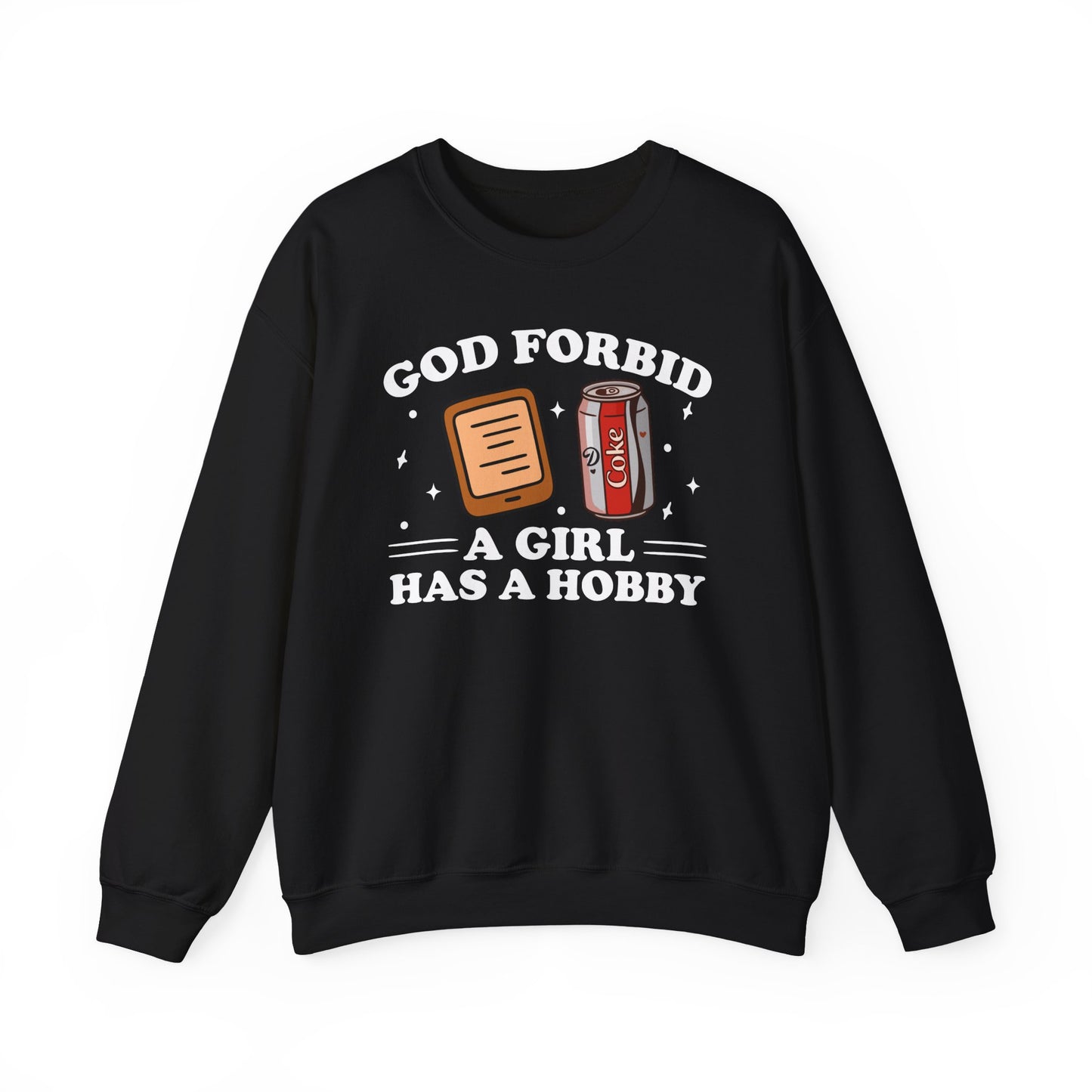 God Forbid A Girl Has A Hobby Sweatshirt
