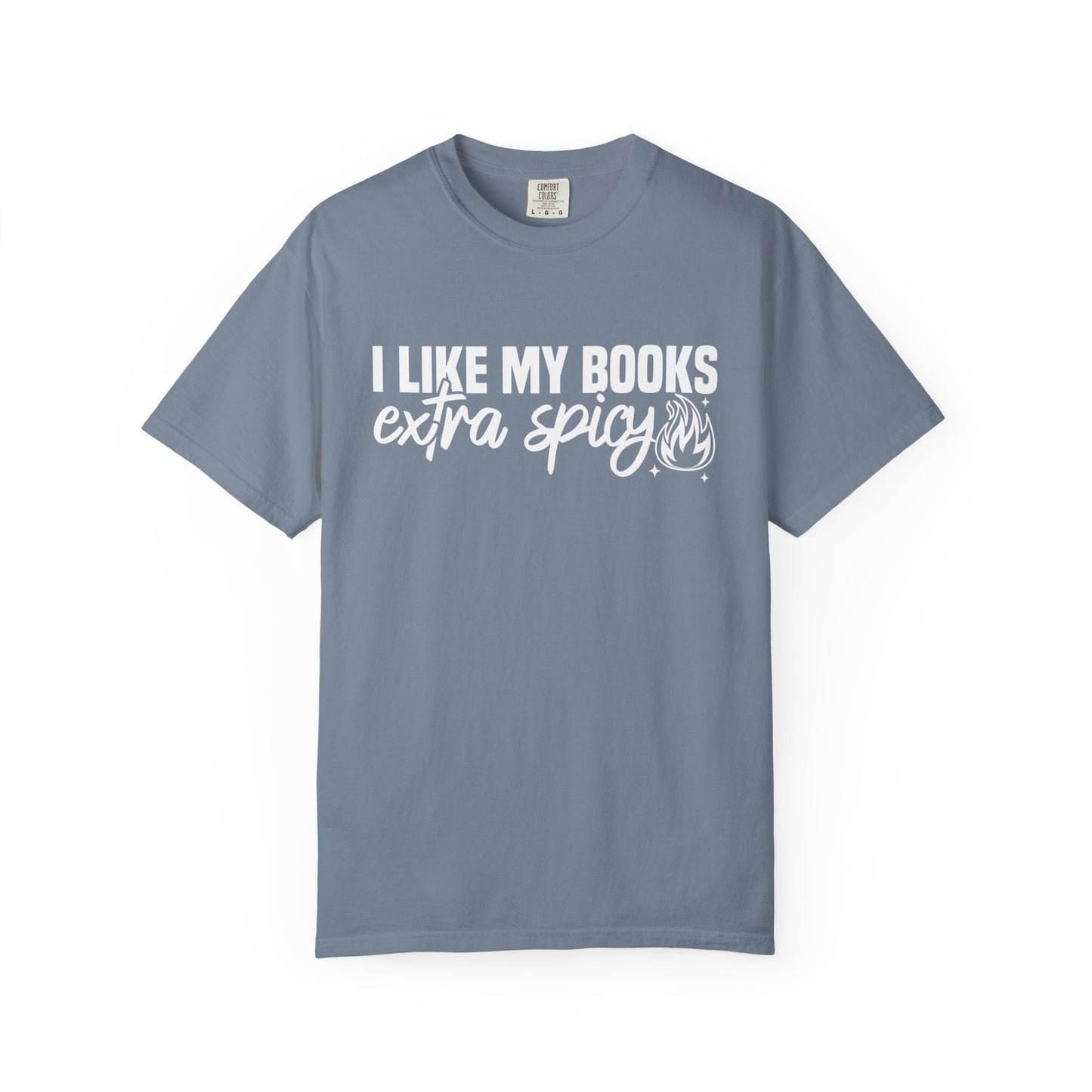I Like My Books Extra Spicy Comfort Colors® Shirt