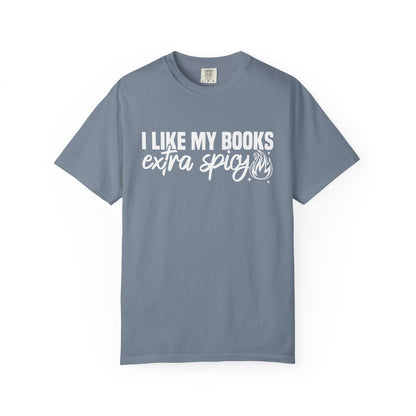 I Like My Books Extra Spicy Comfort Colors® Shirt