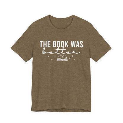The Book Was Better T-Shirt