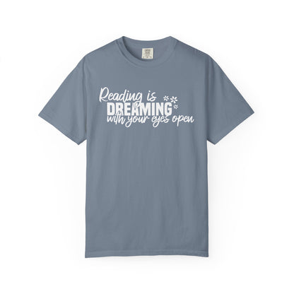 Reading Is Dreaming With Your Eyes Open Comfort Colors® Shirt