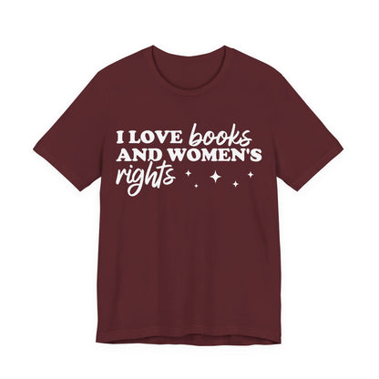 I Love Books And Women’s Rights T-Shirt